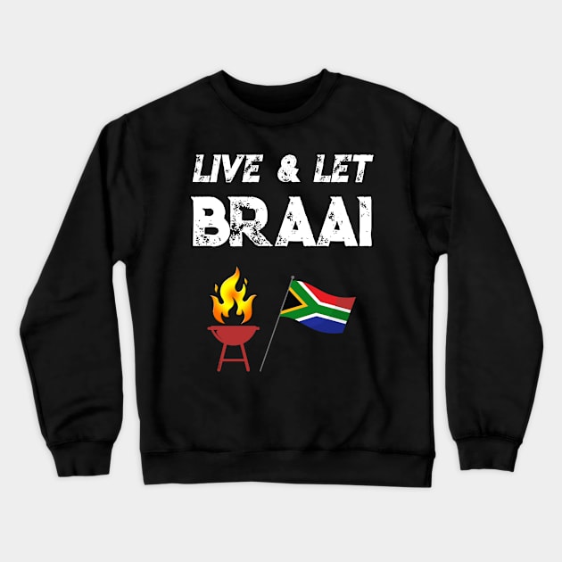 South African Live and let braai flag Crewneck Sweatshirt by Antzyzzz